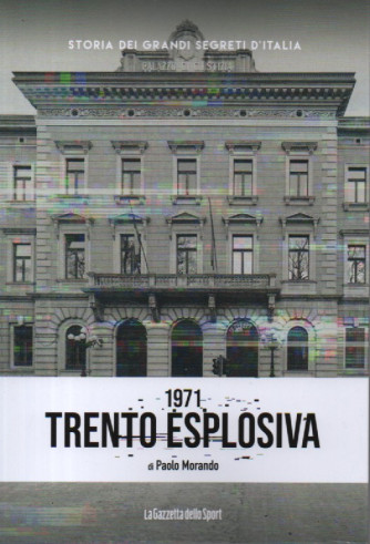 Storia dei grandi segreti d'Italia  -1971. Trento esplosiva - di Paolo Morando-  n.128- settimanale - 157 pagine -