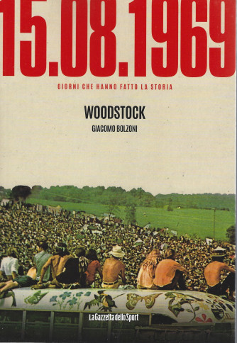 15-08-1969 -Woodstock - Giacomo Bolzoni - n. 12 - settimanale - 158 pagine