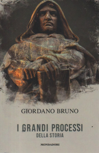 I grandi processi della storia - Giordano Bruno-   n. 9 - 2/2/2024 - settimanale - 156 pagine - Mondadori