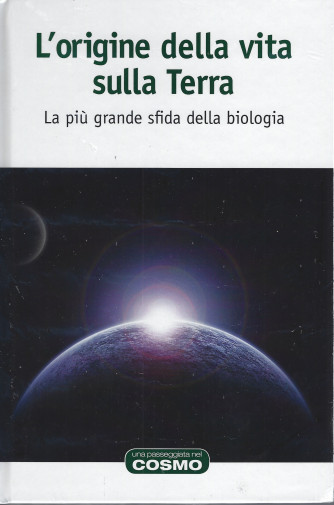L'origine della vita sulla Terra - La più grande sfida della biologia -  n. 16 - settimanale - 27/5/2022 - copertina rigida