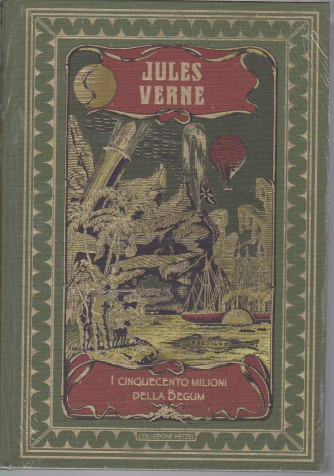 Jules Verne -I cinquecento milioni della Begum -30/7/2021 - settimanale - copertina rigida