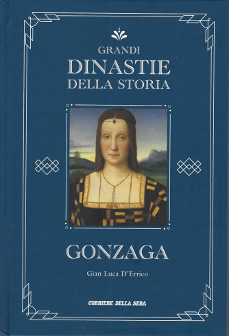 Grandi dinastie della storia - Gonzaga - Gian Luca D'Errico -  n. 4 - settimanale - copertina rigida- 141 pagine