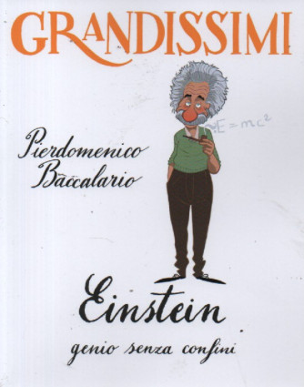 Collana GRANDISSIMI - vol.18 - Pierdomenico Baccalario - Einstein genio senza confini- 76  pagine