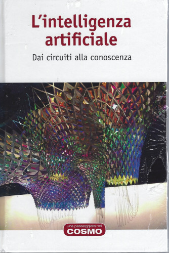L'intelligenza artificiale - Dai circuiti alla conoscenza-   n. 61 - settimanale-25/3/2022- copertina rigida