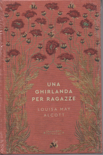 Storie senza tempo - Una ghirlanda per ragazze - Louisa May Alcott-   n. 25 -29/7/2023 - settimanale - copertina rigida