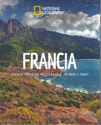 National Geographic  - Francia - Corsica: perla del Mediterraneo tra mare e monti -n. 75  -4/2/2022 - settimanale - copertina rigida