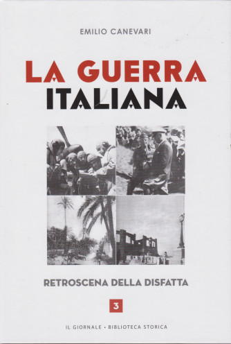 La guerra italiana - Emilio Canevari - Retroscena della disfatta - n. 3 - 288  pagine -  copertina rigida