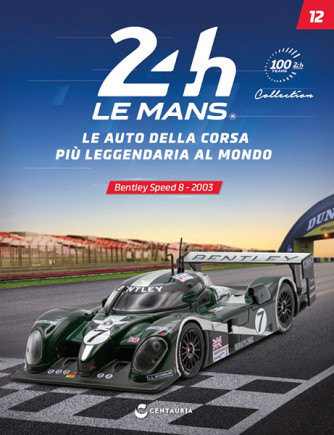 24h Le Mans Collection - Bentley Speed 8 - 2003 - N°12 del 07/02/2023 - Periodicità: Quindicinale - Editore: Centauria