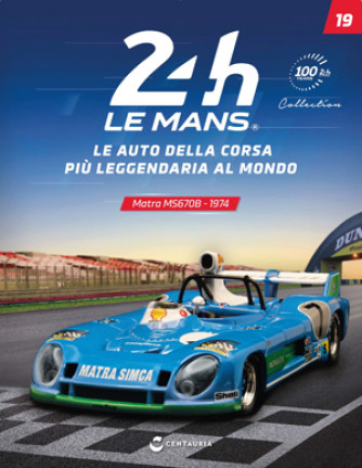 24h Le Mans Collection - Matra MS670B - 1974 - N°19 del 09/05/2023 - Periodicità: Quindicinale - Editore: Centauria