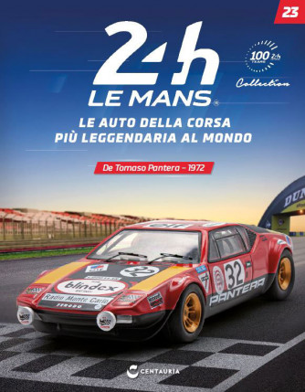 24h Le Mans Collection - De Tomaso Pantera - 1972 - N°23 del 01/07/2023 - Periodicità: Quindicinale - Editore: Centauria