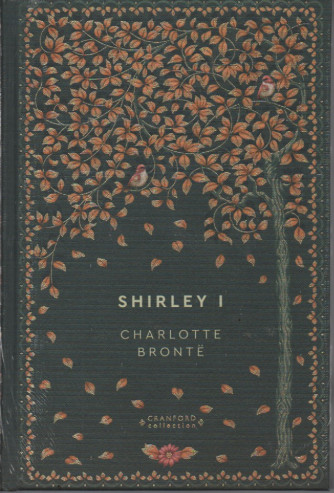 Storie senza tempo - Shirley I - Charlotte Bronte - n.58 - settimanale - 17/03/2023 - copertina rigida