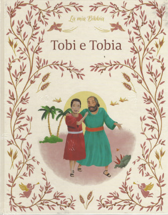 La mia Bibbia - Tobi e Tobia-  n. 32 -2/9/2022 - settimanale - copertina rigida