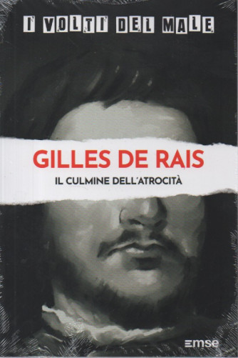 I volti del male -Gilles De Rais - Il culmine dell'atrocità- n. 22-16/1/2024 - settimanale