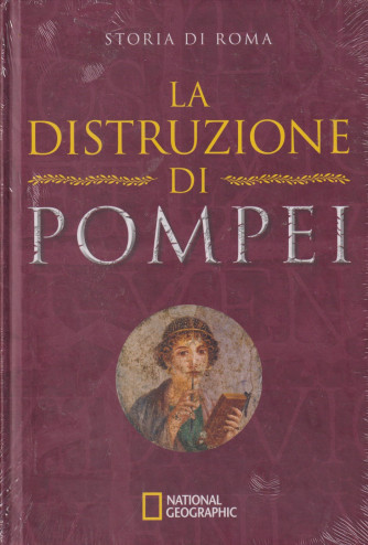 Collana Storia di Roma   -National Geographic -  12 ° uscita -  La distruzione di Pompei -  17/8/2024 - settimanale - copertina rigida