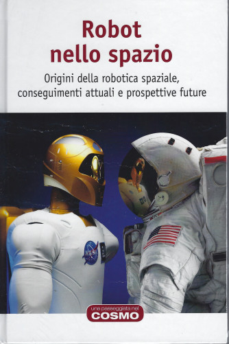 Una passeggiata nel cosmo  -Robot nello spazio  n. 49  - settimanale- 31/12/2021- copertina rigida