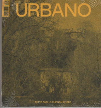 Urbano Magazine - Semestrale n. 8 Aprile 2024  "Tutto quello che non si vede"