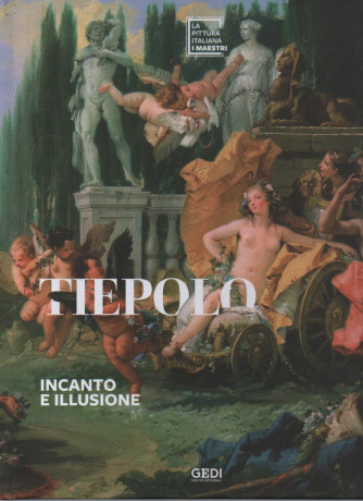 La pittura italiana - I maestri - Tiepolo - Incanto e illusione- n. 11 - copertina rigida