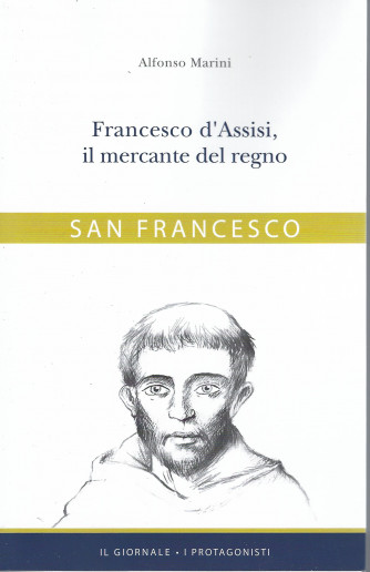 San Francesco - Frasncesco d'Assisi, il mercante del regno - Alfonso Marini- n. 6 - 271 pagine
