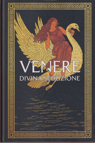 Collana Mitologia (2024) -Venere divina seduzione-n. 21 - 20/6/2024 - settimanale - copertina rigida - 117 pagine