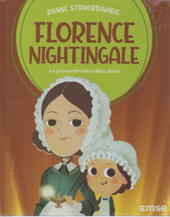 Donne straordinarie - n. 7 - Florence Nightingale  - La prima infermiera della storia -   settimanale - 4/5/2023 - copertina rigida