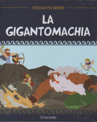 Mitologia per bambini - La gigantomachia - n. 49 - 16/12/2022 - settimanale - copertina rigida