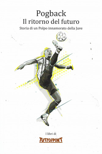 Pogback.   Il ritorno del futuro -Storia di un Polpo  innamorato della Juve - n. 1 - 159 pagine