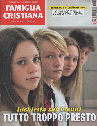 Famiglia Cristiana - Tutto troppo presto - Uscita n.45 - 6 Novembre 2025 - Settimanale