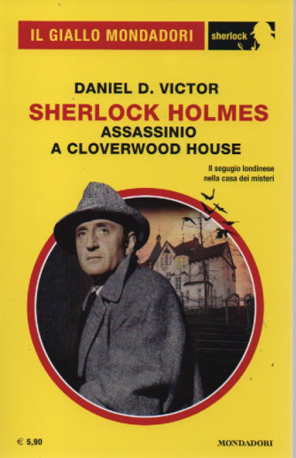 Il giallo Mondadori -Daniel D. Victor - Sherlock Holmes - Assassinio a Cloverwood house - n. 99 - novembre 2022 - mensile