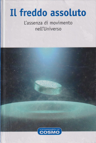 Il freddo assoluto - L'assenza di movimento nell'Universo- n. 24 - settimanale -13/9/2024