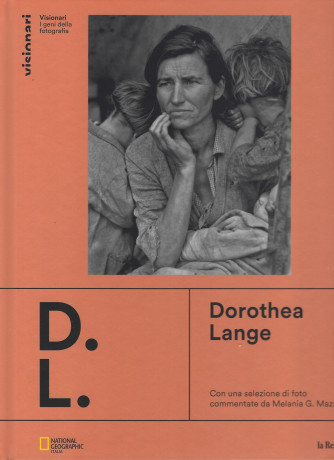 Visionari -I geni della fotografia -Dorothea Lange-  n. 17 - copertina rigida