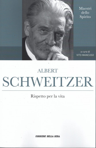 Maestri dello Spirito -Albert Schweitzer - Rispetto per la vita-  n. 14 - settimanale - 165 pagine