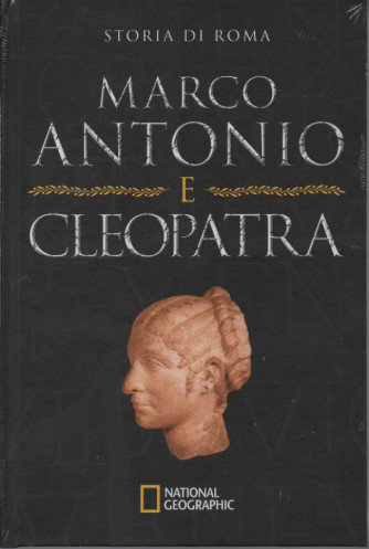 Storia di Roma - Marco Antonio e Cleopatra - n. 4 - 6/10/2022 - settimanale - copertina rigida