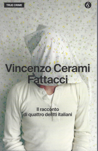 True Crime -Vincenzo Cerami Fattacci - Il racconto di quattro delitti italiani-  n. 14 - settimanale -226 pagine