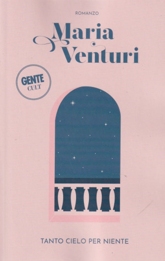 Maria Venturi - Tanto cielo per niente    n. 10 - 5/4/2024 - settimanale - Romanzo - 324 pagine