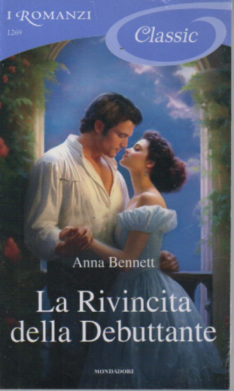 I Romanzi Classic -La Rivincita della Debuttante - Anna Bennett   n. 1269-2/3/2024