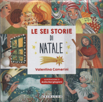 Le sei storie di Natale - Valentina Camerini- n. 49 - settimanale- copertina rigida - Gribaudo