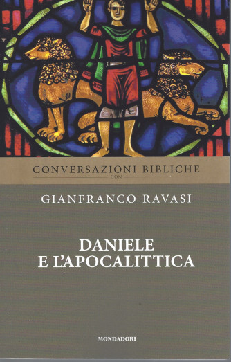 Conversazioni bibliche - Gianfranco Ravasi -Daniele e l'apocalittica- n. 21-  settimanale - 4/5/2022 - 144  pagine