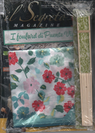 Il Segreto Magazine + I foulard di Puente Vieyo + ventaglio - n.105 - 11 luglio   2023 - mensile - rivista + gadget