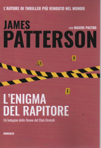 James Patterson - con Maxine Paetro - L'enigma del rapitore - Un indagine delle Donne del Club Omicidi - n. 19 - 20/10/2023 - settimanale - 359 pagine