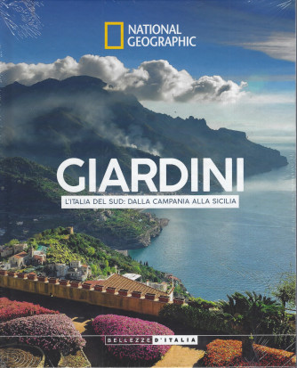 National Geographic -Giardini - L'Italia del sud: dalla Campania alla Sicilia - n.62-12/3/2024 - settimanale - copertina rigida