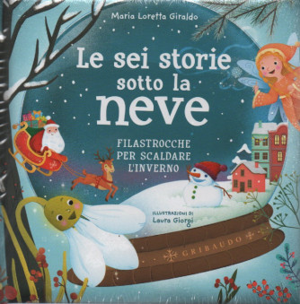 Le sei storie sotto la neve - Filastrocche per scaldare l'inverno - Maria Loretta Giraldo - mensile - copertina rigida