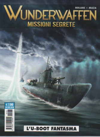 Winderwaffen  Missioni segrete - L'U - boot fantasma -  n. 136   - mensile - 20 febbraio 2024