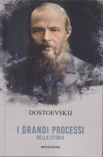 I grandi processi della storia -Dostoevskij   n. 19 - 12/4/2024 - settimanale - 157 pagine - Mondadori