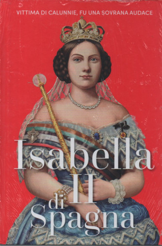 Regine e Ribelli - Isabella II di Spagna -   n. 44- settimanale -1/12/2023 - copertina rigida