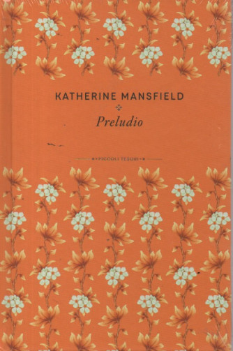 Piccoli tesori della Letteratura -  vol. 24 -Katherine Mansfield - Preludio-   - settimanale - copertina rigida