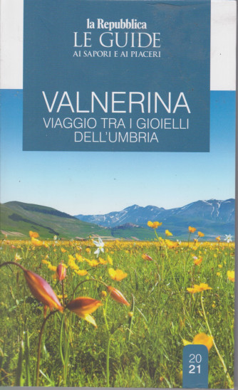 Le guide ai sapori e ai piaceri - Valnerina - Viaggio tra i gioielli dell'Umbria - n. 21 -