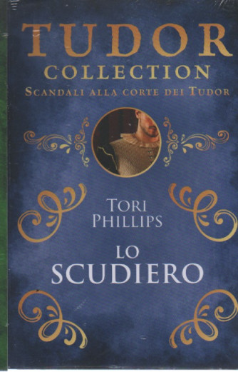 Tudor collection - Tori Phillips - Lo scudiero- n. 29 - settembre 2023 - bimestrale