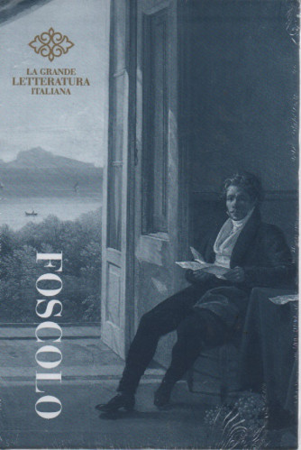 La grande letteratura italiana - Ugo Foscolo -  n.15 - 2/5/2023 - settimanale - copertina rigida
