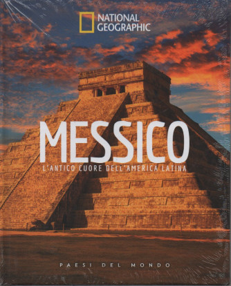 National Geographic -Messico - L'antico cuore dell'America Latina-   n. 18 - 29/12/2023 - settimanale - copertina rigida