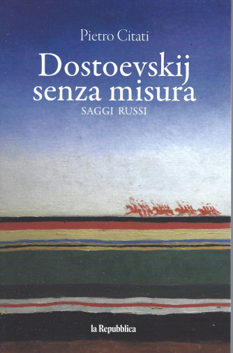 Dostoevskij senza misura - Saggi russi - Pietro Citati - 270 pagine